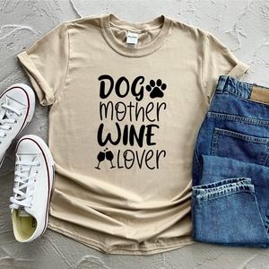 Dog Mother Wine Lover, Dog Mom Shirt, Dog Lady Shirt, Dog Shirt, Dog Lover Shirt
